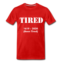 Load image into Gallery viewer, Hip Hop &amp; Boujee&#39;s &quot;Tired&quot; Unisex Premium T-Shirt - Hip Hop &amp; Boujee
