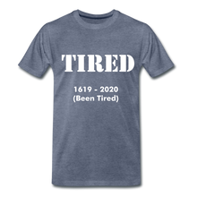 Load image into Gallery viewer, Hip Hop &amp; Boujee&#39;s &quot;Tired&quot; Unisex Premium T-Shirt - Hip Hop &amp; Boujee