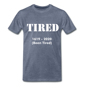 Hip Hop & Boujee's "Tired" Unisex Premium T-Shirt - Hip Hop & Boujee
