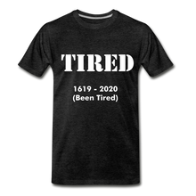 Load image into Gallery viewer, Hip Hop &amp; Boujee&#39;s &quot;Tired&quot; Unisex Premium T-Shirt - Hip Hop &amp; Boujee