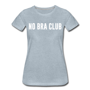 Hip Hop & Boujee's "No Bra" Tees Collection - heather ice blue