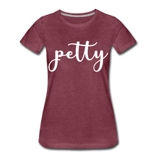 Load image into Gallery viewer, Hip Hop &amp; Boujee&#39;s &quot;Petty&quot; T-shirt - heather burgundy
