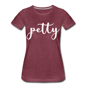 Hip Hop & Boujee's "Petty" T-shirt - heather burgundy