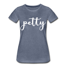 Load image into Gallery viewer, Hip Hop &amp; Boujee&#39;s &quot;Petty&quot; T-shirt - heather blue