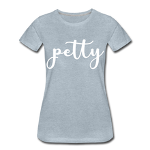 Load image into Gallery viewer, Hip Hop &amp; Boujee&#39;s &quot;Petty&quot; T-shirt - heather ice blue